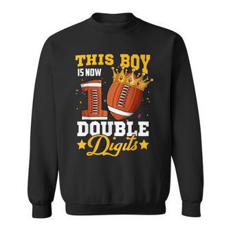This Boy Now 10 Double Digits Football 10 Year Old Birthday Sweatshirt - Monsterry