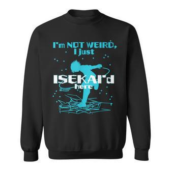 Boy I'm Not Weird I Just Isekai'd Here Japanese Anime Sweatshirt - Monsterry UK