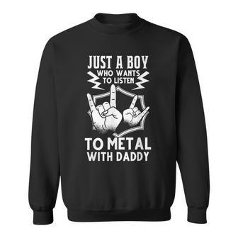 Boy Listens To Metal With Daddy Heavy Rock Sweatshirt - Monsterry