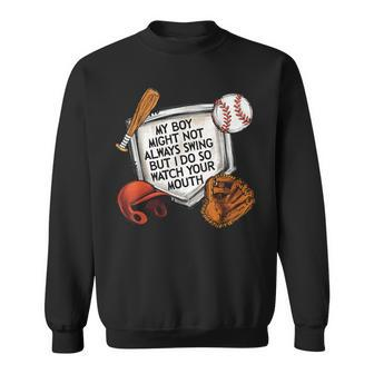 My Boy Might Not Always Swing But I Do So Watch Your Mouth Sweatshirt - Seseable