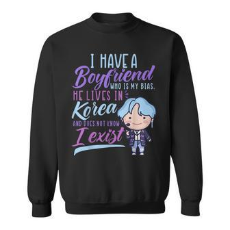 I Have A Boyfriend Who Is My Bias K-Drama K-Pop Fans Lovers Sweatshirt - Monsterry DE