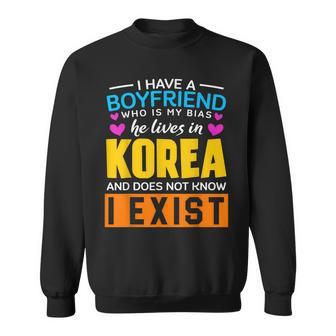 I Have A Boyfriend Who Is My Bias K-Pop Lover K-Drama Korean Sweatshirt - Monsterry