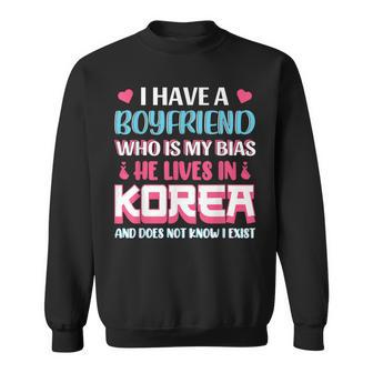 I Have A Boyfriend Who Is My Bias Korean Lover K-Pop Sweatshirt - Monsterry DE