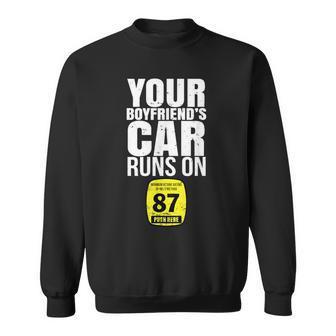 Your Boyfriends Car Runs On 87 Octane Car Turbo Race Sweatshirt - Monsterry UK