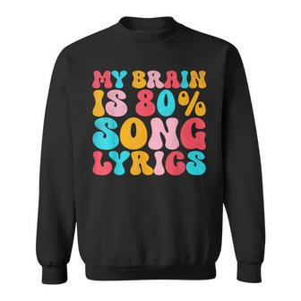 My Brain Is 80 Percent Song Lyrics Quote Music Lover Sweatshirt - Monsterry UK