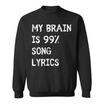 My Brain Is 999 Percent Song Lyrics Music Lover Quote Sweatshirt - Monsterry