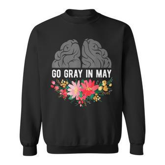 Brain Cancer Tumor Awareness Go Gray In May Flowers Sweatshirt - Monsterry