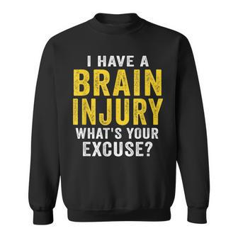 I Have A Brain Injury What's Your Excuse Retro Vintage Sweatshirt - Monsterry UK