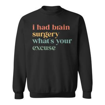I Had Brain Surgery -What's Your Excuse-Retro Brain Surgery Sweatshirt - Seseable
