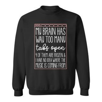 My Brain Has Way Too Many Tabs Open 4 Of Them Are Frozen Sweatshirt - Monsterry DE