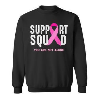 Breast Cancer Awareness Support Squad You Are Not Alone Sweatshirt - Thegiftio UK