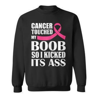 Breast Cancer Touched My Boob So I Kicked Its Ass Awareness Sweatshirt - Monsterry