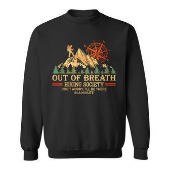 Out Of Breath Hiking Society Don't Worry I'll Be There Soon Sweatshirt | Mazezy