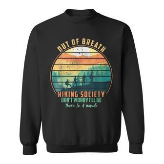 Out Of Breath Hiking Society Don't Worry I'll Be There In A Sweatshirt - Seseable