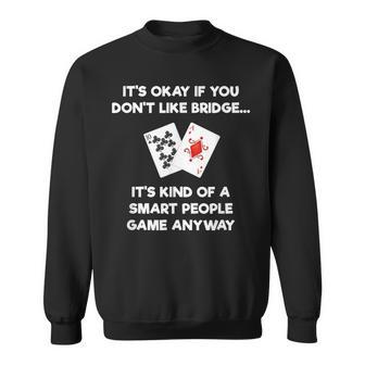 Bridge Bridge Card Game Smart People Sweatshirt - Monsterry