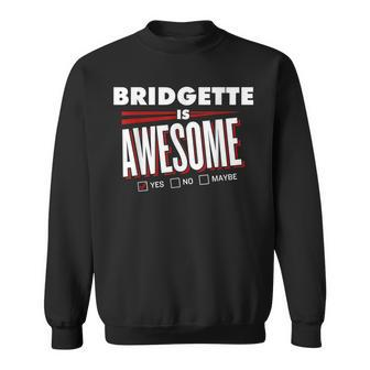 Bridgette Is Awesome Family Friend Name Sweatshirt - Seseable