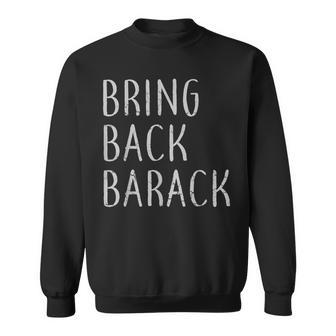 Bring Back Barack Obama Sweatshirt - Monsterry UK