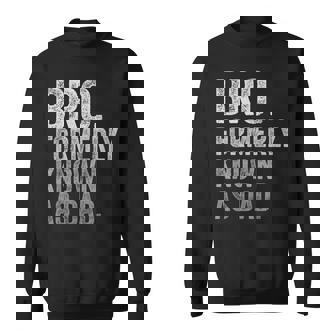 Bro Formerly Known As Dad Father's Day Sweatshirt | Mazezy