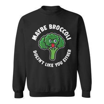 Broccoli Don't Like You Either Vegan Veggie Sweatshirt - Monsterry