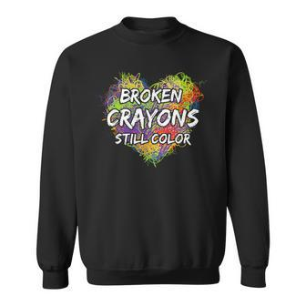 Broken Crayons Still Color Colorful Mental Health Awareness Sweatshirt - Monsterry UK