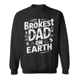Brokest Dad On Earth Papa Daddy Outfit Father's Day Sweatshirt - Thegiftio UK