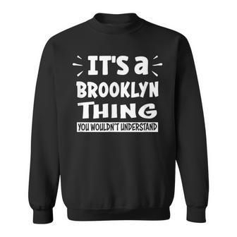 Brooklyn Lovers Thing You Wouldn't Understand Sweatshirt - Monsterry