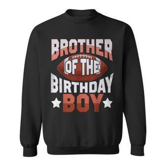 Brother Of The Birthday Boy Football Family Party Decoration Sweatshirt - Thegiftio UK