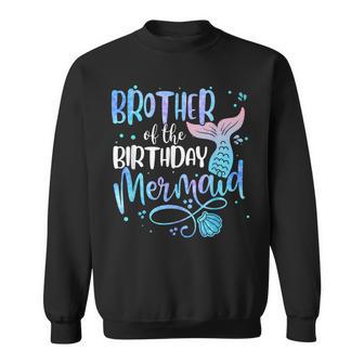 Brother Of The Birthday Mermaid Family Matching Party Squad Sweatshirt - Monsterry DE