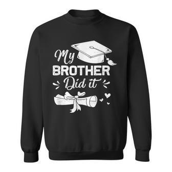 My Brother Did It Graduation Proud Brother Graduated Sweatshirt - Seseable
