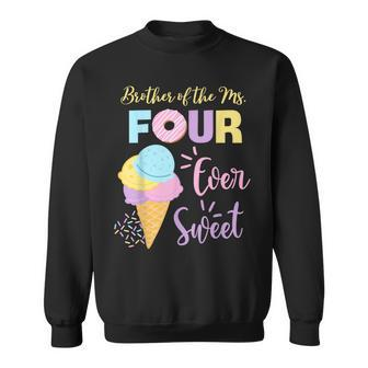 Brother Of The Ms Four Ever Sweet Ice-Cream 4Th Birthday Sweatshirt - Thegiftio UK