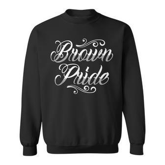 Brown Pride Hispanic Latino American Chicano Mexican Sweatshirt - Monsterry DE