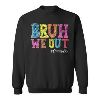Bruh We Out Counselor Last Day Of School Sweatshirt - Seseable