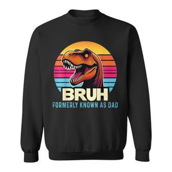 Bruh Formerly Known As Dad Dinosaur Father's Day Sweatshirt - Thegiftio UK