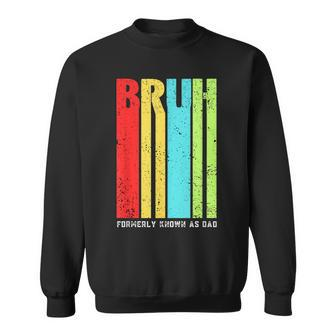 Bruh Formerly Known As Dad Fathers Day Presents Ideas Sweatshirt - Thegiftio UK