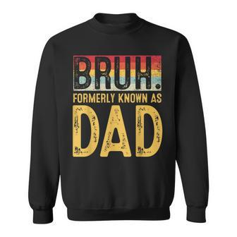 Bruh Formerly Known As Dad Father's Day Vintage Sweatshirt - Seseable