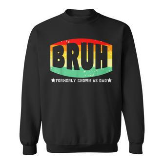 Bruh Formerly Known As Dad Fathers Day Vintage For Dad Sweatshirt - Thegiftio UK