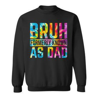 Bruh Formerly Known As Dad Tie Dye Dad Father's Day Sweatshirt - Thegiftio UK
