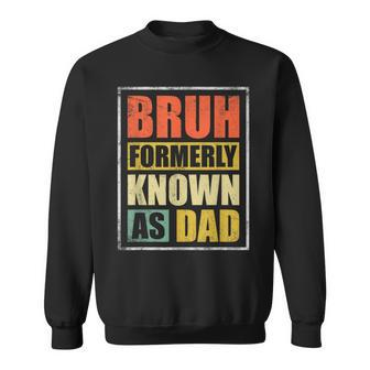 Bruh Formerly Known As Dad Vintage Fathers Day Sweatshirt - Thegiftio UK