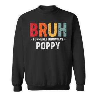 Bruh Formerly Known As Poppy For Dad Father's Day Sweatshirt - Thegiftio UK