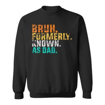 Bruh Formerly_Known As Dad Vintage Father's Day Men Sweatshirt - Seseable