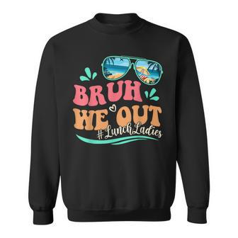 Bruh We Out Last Day Of School Lunch Lady Summer Sweatshirt - Seseable