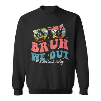 Bruh We Out Last Day Of School Lunch Lady Summer Sweatshirt - Monsterry AU