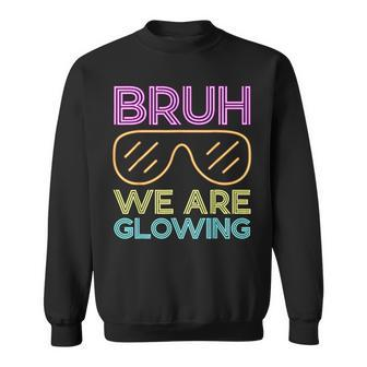 Bruh We Are Glowing Hello Summer Vacation Trips Sweatshirt - Monsterry