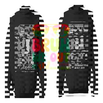 Bruh We Out Happy Last Day Of School Teachers Summer Sweatshirt | Mazezy