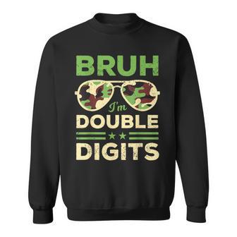 Bruh I'm Double Digits Camo 10Th Birthday 10 Year Old Boys Sweatshirt - Seseable