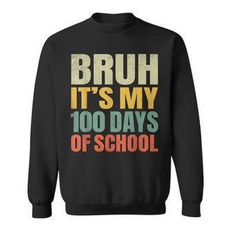 Bruh Its My 100 Days Of School 100Th Day Of School Boys Sweatshirt - Monsterry CA