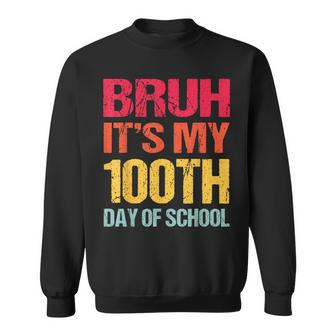 Bruh Its My 100 Days Of School 100Th Day Of School Boys Sweatshirt - Seseable