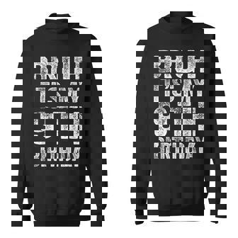 Bruh It's My 9Th Birthday 9 Year Old Birthday Sweatshirt | Seseable UK