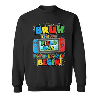 Bruh It's My Field Day Let The Games Begin Field Trip Sweatshirt - Monsterry AU