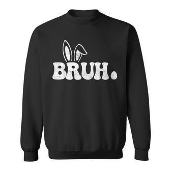 Bruh Meme Saying Bro Greeting Ns Boys Easter Day Sweatshirt - Monsterry DE